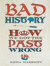 Bad History (eBook): How We Got the Past Wrong